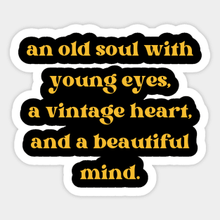 An old soul with young eyes, a vintage heart, and a beautiful mind Aesthetic Quotes Sticker